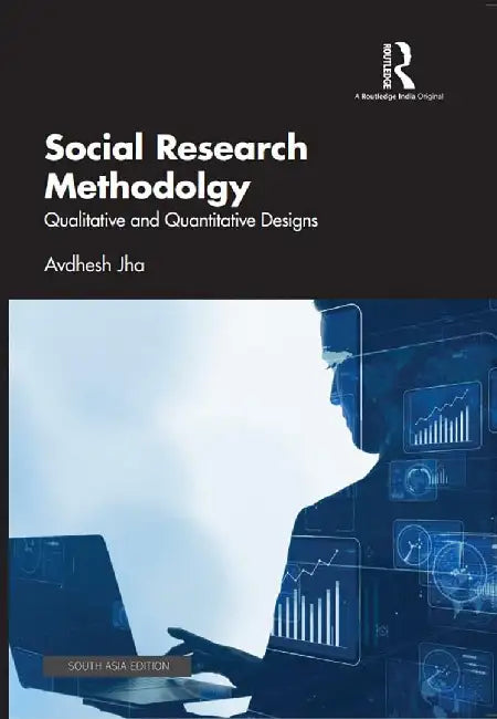 Social Research Methodolgy: Qualitative and Quantitative Designs by Avdhesh Jha