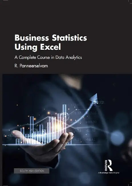 Business Statistics Using Excel A Complete Course in Data Analytics by R. Panneerselvam