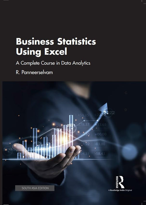 Business Statistics Using Excel: A Complete Course in Data Analytics by R. Panneerselvam