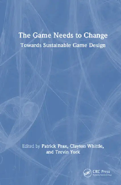 The Game Needs to Change: Towards Sustainable Game Design by Patrick Prax