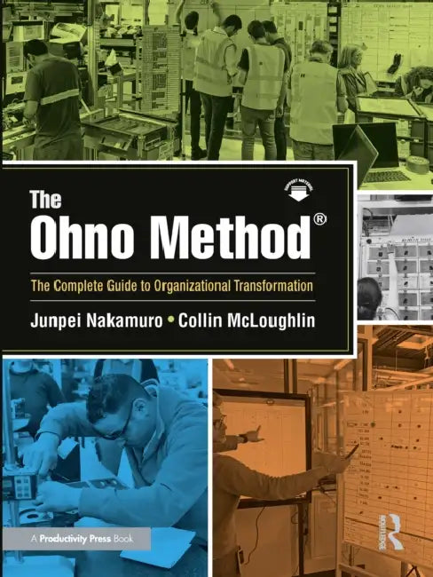 The Ohno Method (R): The Complete Guide to Organizational Transformation by Junpei Nakamuro, Collin McLoughlin