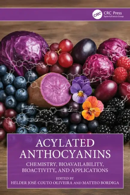 Acylated Anthocyanins: Chemistry, Bioavailability, Bioactivity, and Applications by Hélder José Couto Oliveira, Matteo Bordiga