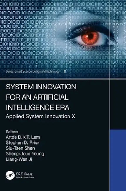 System Innovation for an Artificial Intelligence Era: Applied System Innovation X by Artde Donald Kin-Tak Lam