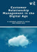 Customer Relationship Management in the Digital Age by G. Shainesh