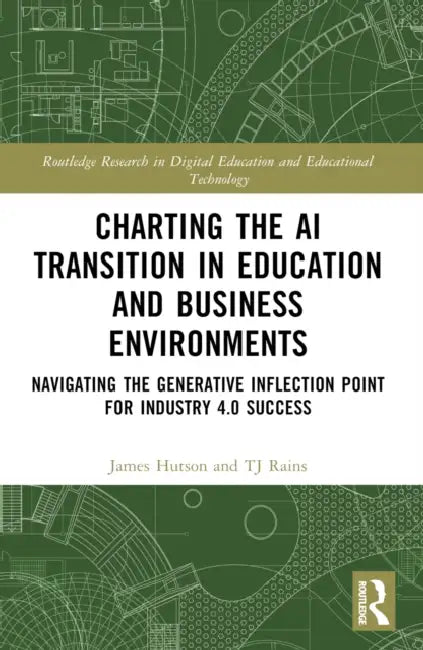 Charting the AI Transition in Education and Business Environments by James Hutson