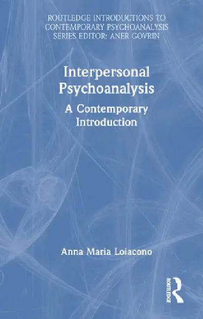 Interpersonal Psychoanalysis: A Contemporary Introduction by Anna Maria Loiacono