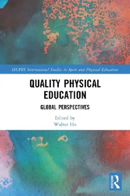 Quality Physical Education: Global Perspectives by Walter Ho