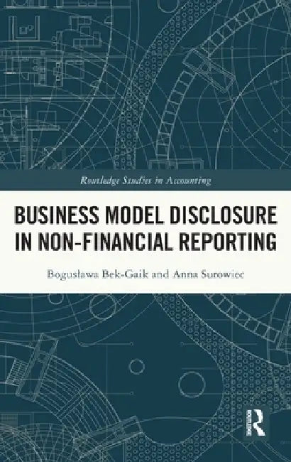 Business Model Disclosure in Non-Financial Reporting by Boguslawa Bek-Gaik, Anna Surowiec