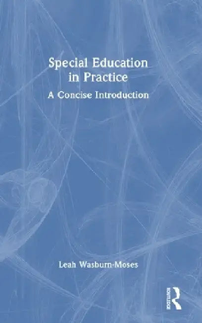 Special Education in Practice: A Concise Introduction by Leah Wasburn-Moses