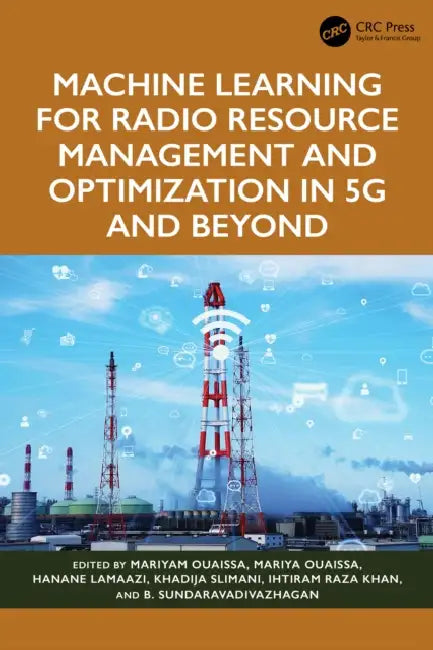 Machine Learning for Radio Resource Management and Optimization in 5G and Beyond by Mariyam Ouaissa