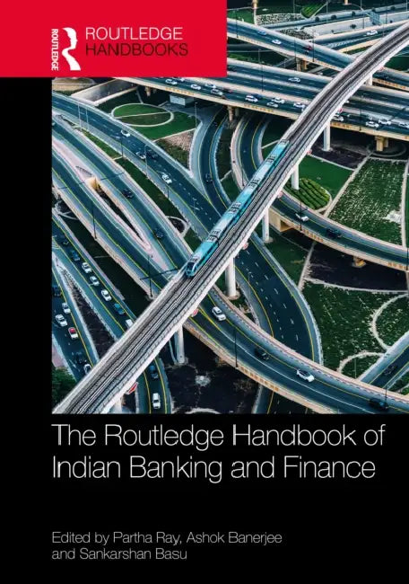 The Routledge Handbook of Indian Banking and Finance by Partha Ray, Ashok Banerjee, Sankarshan Basu