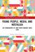 Young People, Media, and Nostalgia: An Ethnography of How Youth Imagine their Lives by Rodrigo Muñoz-González
