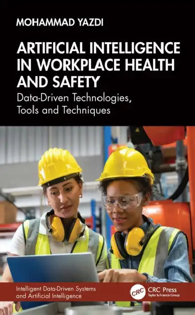 Artificial Intelligence in Workplace Health and Safety by Mohammad Yazdi