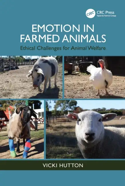Emotion in Farmed Animals: Ethical Challenges for Animal Welfare by Vicki Hutton