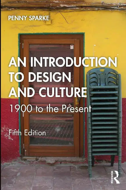An Introduction to Design and Culture: 1900 to The Present by Penny Sparke