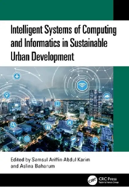 Intelligent Systems of Computing and Informatics in Sustainable Urban Development by Samsul Ariffin Abdul Karim