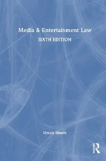 Media & Entertainment Law by Ursula Smartt