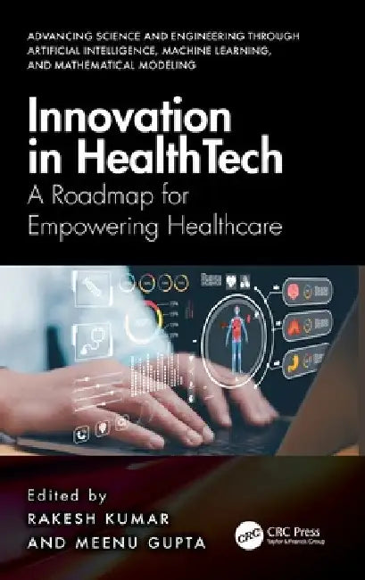 Innovation in Healthtech: A Roadmap for Empowering Healthcare by Rakesh Kumar