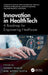 Innovation in Healthtech: A Roadmap for Empowering Healthcare by Rakesh Kumar