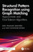Structural Pattern Recognition Using Graph Matching: Approximate and Error-Tolerant Algorithms by Shri Prakash Dwivedi