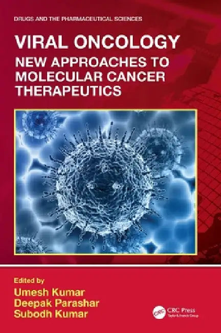 Viral Oncology: New Approaches to Molecular Cancer Therapeutics by Umesh Kumar