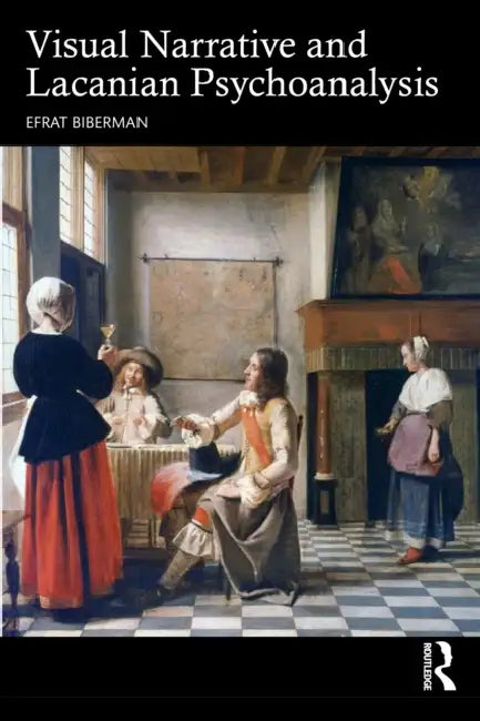 Visual Narrative and Lacanian Psychoanalysis by Efrat Biberman
