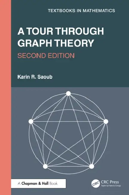 A Tour Through Graph Theory by Karin R. Saoub