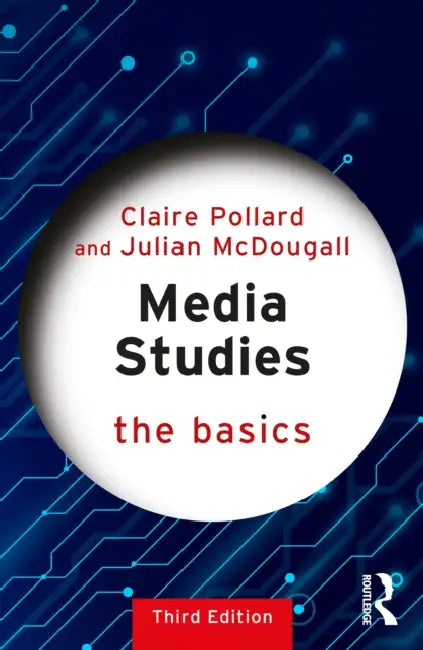 Media Studies: The Basics by Claire Pollard, Julian McDougall