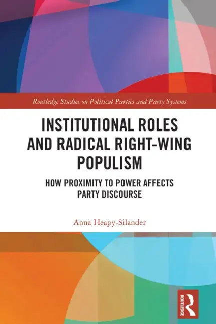Institutional Roles and Radical Right-Wing Populism by Anna Heapy-Silander