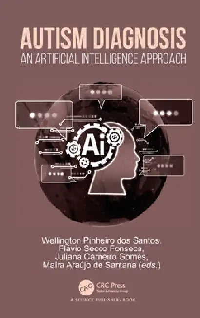 Autism Diagnosis: An Artificial Intelligence Approach by Wellington Pinheiro Dos Santos, Flávio Secco Fonseca, Juliana Carneiro Gomes