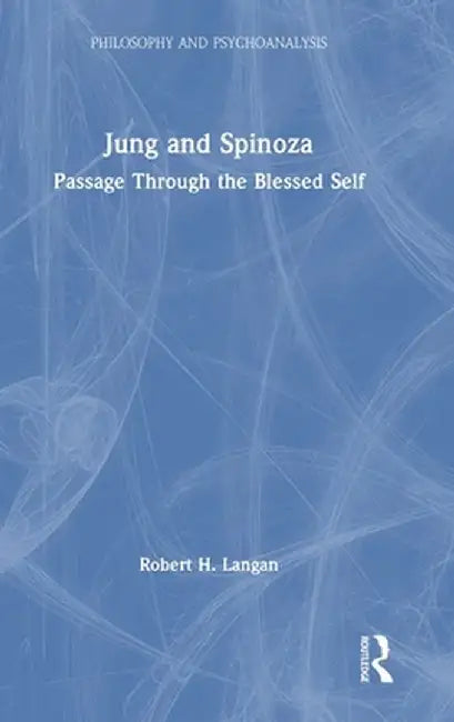 Jung and Spinoza: Passage Through the Blessed Self by Robert Langan