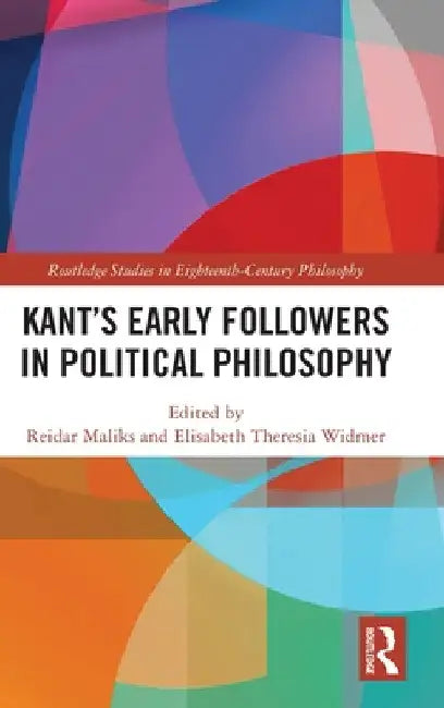 Kant's Early Followers in Political Philosophy by Reidar Maliks
