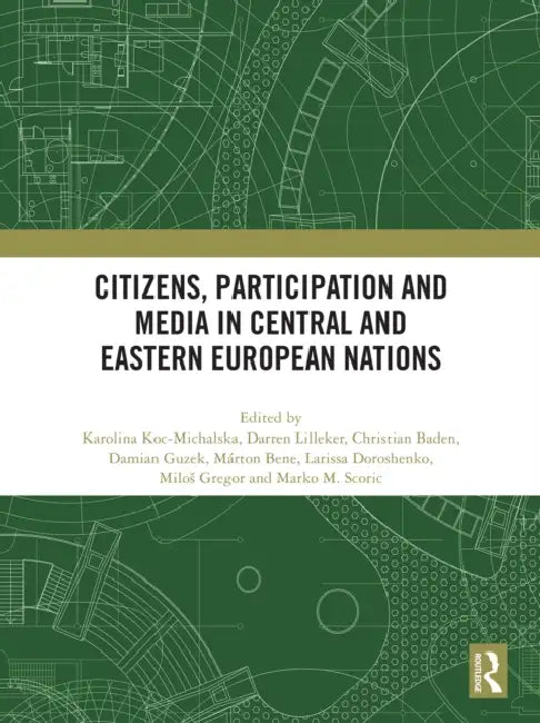 Citizens, Participation and Media in Central and Eastern European Nations by Karolina Koc-Michalska