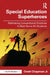 Special Education Superheroes: Rethinking Conventional Practices to Best Serve All Students by Ovett Chapman Jr