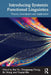 Introducing Systemic Functional Linguistics: Theory, Description and Application by Hui Yu