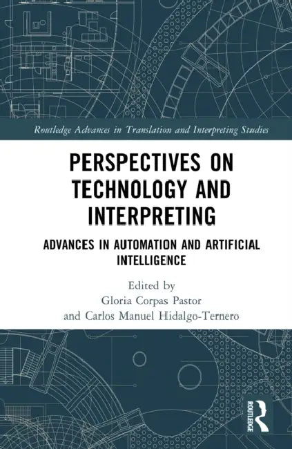 Perspectives on Technology and Interpreting by Gloria Corpas Pastor