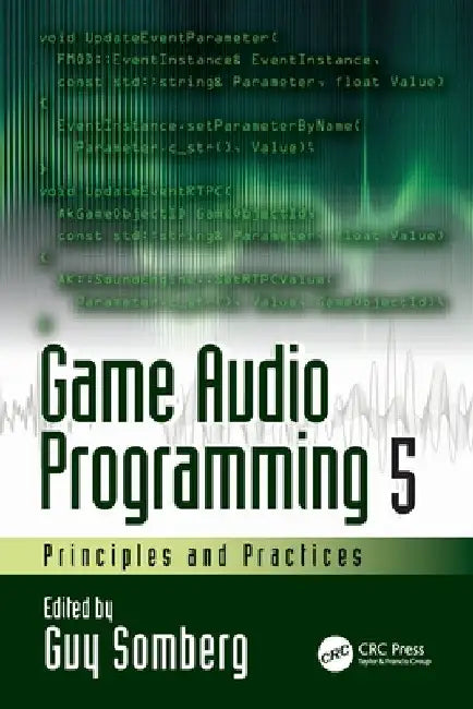 Game Audio Programming 5: Principles and Practices by Guy Somberg