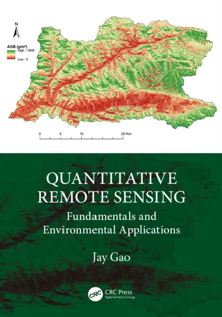 Quantitative Remote Sensing: Fundamentals and Environmental Applications by Jay Gao