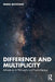 Difference and Multiplicity: Adventures in Philosophy and Psychotherapy by Manu Bazzano
