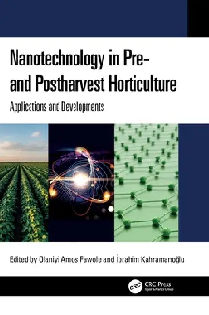 Nanotechnology in Pre- And Postharvest Horticulture: Applications and Developments by Olaniyi Amos Fawole, İbrahim Kahramanoğlu