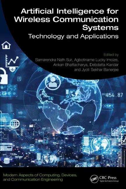 Artificial Intelligence for Wireless Communication Systems: Technology and Applications by Samarendra Nath Sur