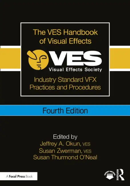 The Ves Handbook of Visual Effects: Industry Standard Vfx Practices and Procedures by Jeffrey A. Okun Ves, Susan Zwerman Ves, Susan Thurmond O'Neal