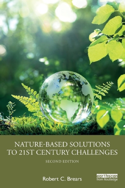 Nature-Based Solutions to 21st Century Challenges by Robert C. Brears