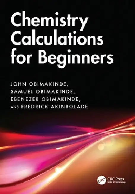Chemistry Calculations for Beginners by John Obimakinde