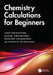 Chemistry Calculations for Beginners by John Obimakinde