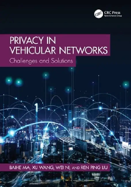 Privacy in Vehicular Networks: Challenges and Solutions by Baihe Ma