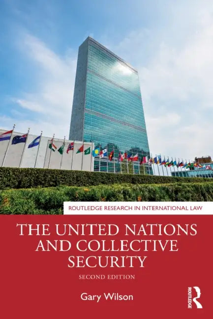 The United Nations and Collective Security by Gary Wilson