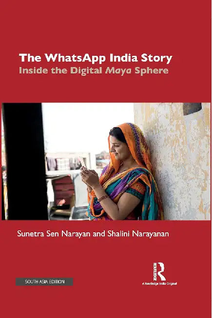 The Whatsapp India Story: Inside the Digital Maya Sphere by Sunetra Sen Narayan, Shalini Narayana
