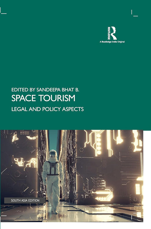 Space Tourism: Legal and Policy Aspects by Sandeepa Bhat B.