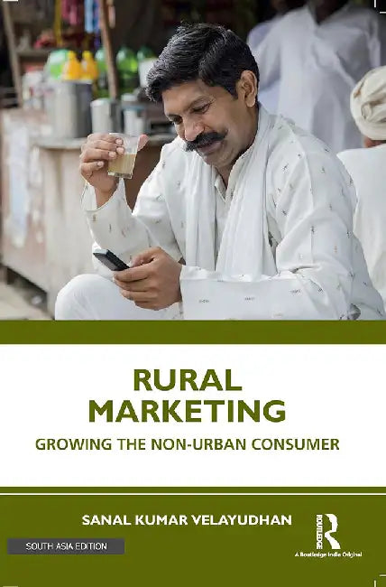 Rural Marketing: Growing the Non-urban Consumer by Sanal Kumar Velayudhan